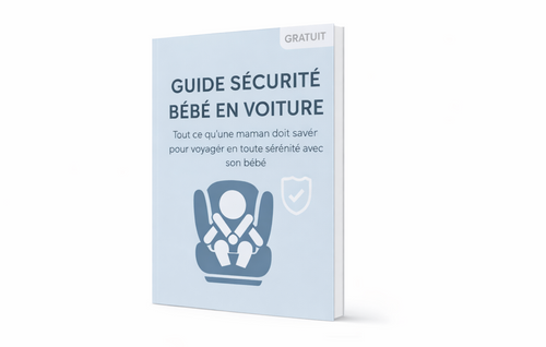 Guide Sécurité Bébé en Voiture